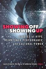 Showing Off, Showing Up: Studies of Hype, Heightened Performance, and Cultural Power