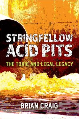 Stringfellow Acid Pits: The Toxic and Legal Legacy - Brian Craig - cover