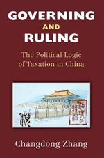 Governing and Ruling: The Political Logic of Taxation in China