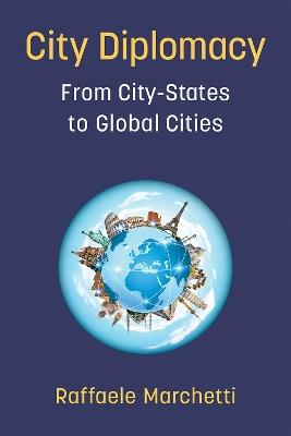 City Diplomacy: From City-States to Global Cities - Raffaele Marchetti - cover