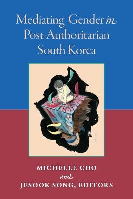 Mediating Gender in Post-Authoritarian South Korea - cover