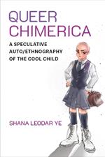Queer Chimerica: A Speculative Auto/Ethnography of the Cool Child