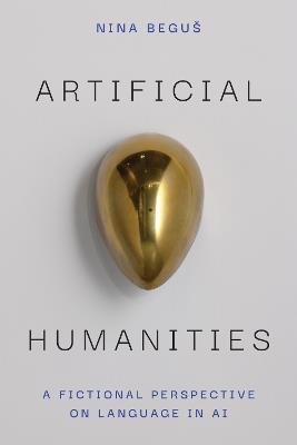 Artificial Humanities: A Fictional Perspective on Language in AI - Nina Beguš - cover