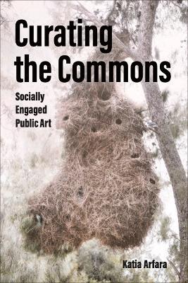 Curating the Commons: Socially Engaged Public Art - Katia Arfara - cover