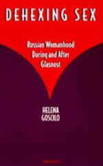 Dehexing Sex: Russian Womanhood During and After Glasnost