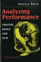 Analyzing Performance: Theater, Dance, and Film - Patrice Pavis - cover