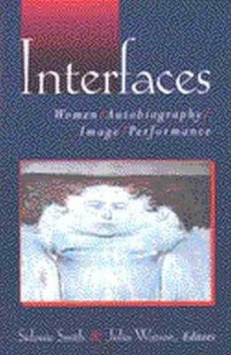 Interfaces: Women, Autobiography, Image, Performance - Sidonie Smith,Julia Watson - cover