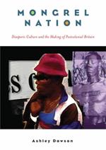 Mongrel Nation: Diasporic Culture and the Making of Postcolonial Britain