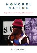 Mongrel Nation: Diasporic Culture and the Making of Postcolonial Britain