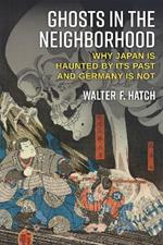 Ghosts in the Neighborhood: Why Japan Is Haunted by Its Past and Germany Is Not