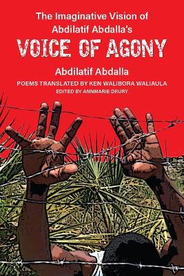 The Imaginative Vision of Abdilatif Abdalla's Voice of Agony - Abdilatif Abdalla - cover