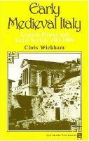 Early Medieval Italy: Central Power and Local Society 400-1000 - Chris Wickham - cover