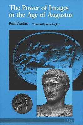 The Power of Images in the Age of Augustus - Paul Zanker - cover