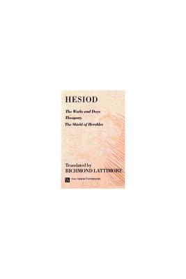 The Works and Days; Theogony; The Shield of Herakles - Hesiod - cover