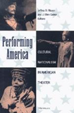 Performing America: Cultural Nationalism in American Theater