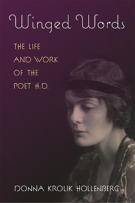 Winged Words: The Life and Work of the Poet H.D. - Donna Krolik Hollenberg - cover
