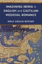 Imagining Iberia in English and Castilian Medieval Romance