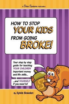 Parents: How to Stop Your Kids from Going Broke! - Sylvia Bowden - cover