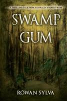 Swamp Gum: A thrilling tale from Australia's forest wars - Rowan Sylva - cover
