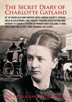 The Secret Diary of Charlotte Gatland - Dennis Patricia - cover