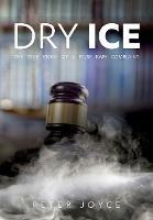 Dry Ice: A True Story of A False Rape Complaint