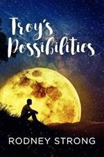 Troy's Possibilities: Nothing Is Straightforward When Anything Is Possible