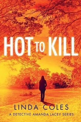 Hot To Kill: She's literally getting away with murder - Linda Coles - cover