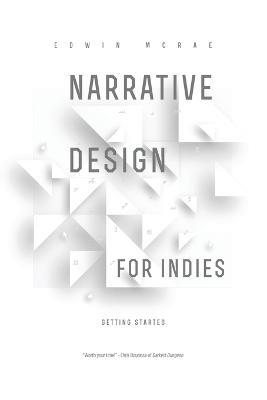 Narrative Design for Indies: Getting Started - Edwin McRae - cover