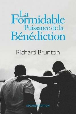 La Formidable Puissance de la Benediction: Vous pouvez changer le monde - Richard Brunton - cover