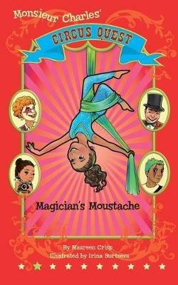 Magician's Moustache: Circus Quest Series - Maureen Crisp - cover
