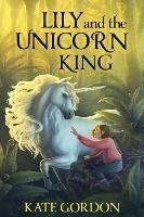 Lily and the Unicorn King - Kate Gordon - cover