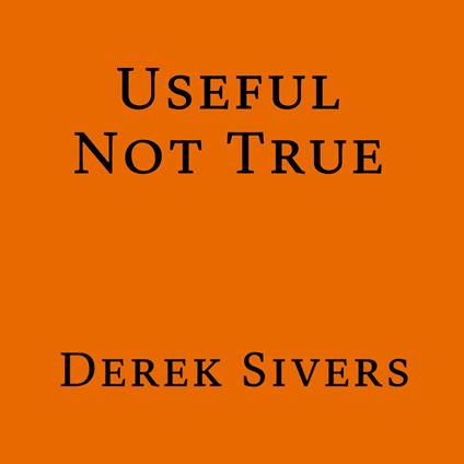 Useful Not True