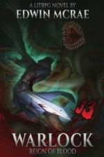 Warlock: Reign of Blood: A LitRPG Novel