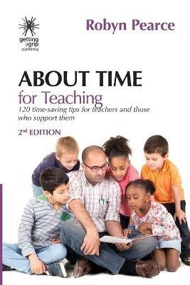 About Time for Teaching: 120 time-saving tips for teachers and those who support them - Robyn Pearce - cover