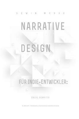 Narrative Design fur Indie-Entwickler: Erste Schritte - Edwin McRae - cover