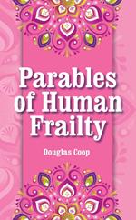 Parables of Human Frailty: Universal Truths From Everyday Situations