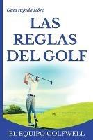 Guia rapida de la REGLAS DE GOLF: Una guia rapida y practica de las reglas de golf (edicion de bolsillo)