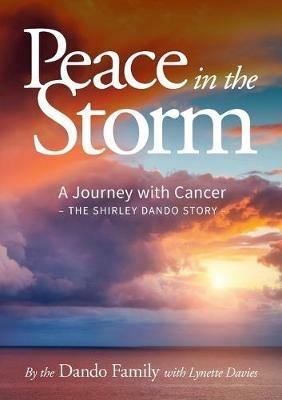 Peace in the Storm: A Journey with Cancer - The Shirley Dando Story - The Dando Family - cover