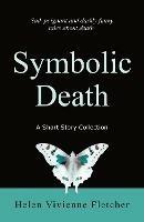Symbolic Death: A Short Story Collection - Helen Vivienne Fletcher - cover