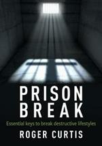 Prison Break: Essential keys to break destructive lifestyles