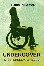Undercover: Miss Speedy Wheels
