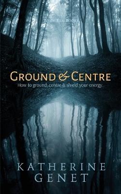 Ground & Centre - Katherine Genet - cover
