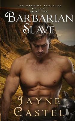 Barbarian Slave: A Dark Ages Scottish Romance - Jayne Castel - cover