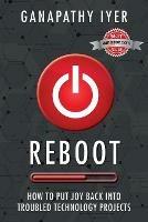 Reboot: How to put joy back into troubled technology projects
