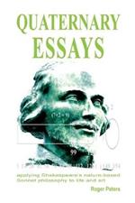 Quaternary Essays: applying Shakespeare's nature-based philosophy to life and art