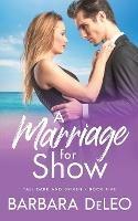 A Marriage for Show- A sweet, small town, marriage of convenience, second chance romance - DeLeo - cover