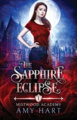 The Sapphire Eclipse (Mistwood Academy Book 1) - Amy Hart - cover
