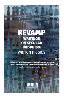Revamp: Writings on secular Buddhism - Winton Higgins - cover