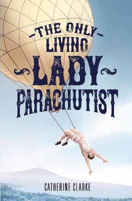 The Only Living Lady Parachutist - Catherine Clarke - cover