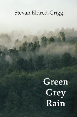 Green Grey Rain - Stevan Eldred-Grigg - cover